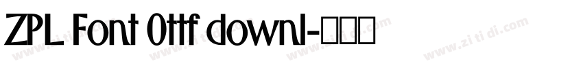 ZPL Font 0ttf downl字体转换 ZPL Font 0ttf downl字体转换